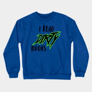 I Read Dirty Book Crewneck Sweatshirt